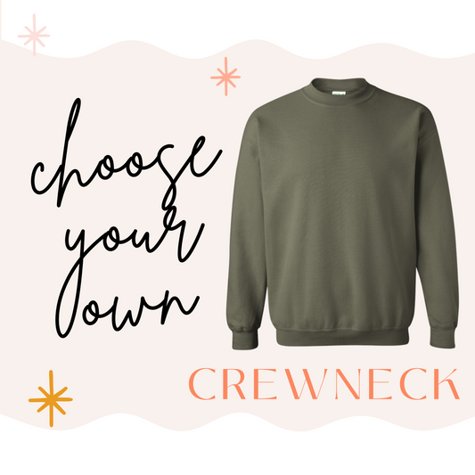 Choose Your Own Crewneck