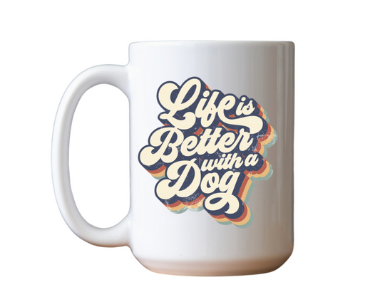 Life is Better With Dog Ceramic Mug