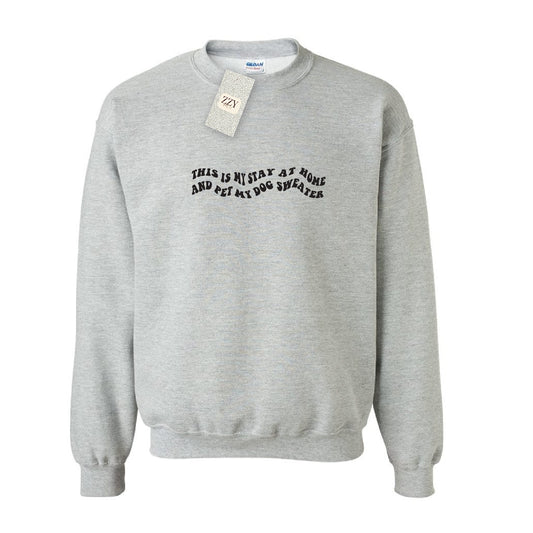 This Is My Stay At Home And Pet My Dog Crewneck Sweater